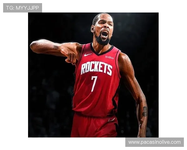 太阳输球后杜兰特情况官宣布克点名火箭队为新赛季焦点